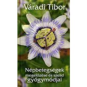   Népbetegségek megelőzése és szelíd gyógymódjai I. rész