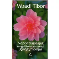   Népbetegségek megelőzése és szelíd gyógymódjai II. rész
