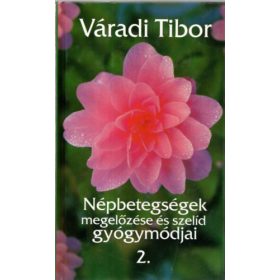   Népbetegségek megelőzése és szelíd gyógymódjai II. rész