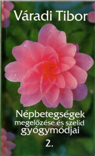 Népbetegségek megelőzése és szelíd gyógymódjai II. rész