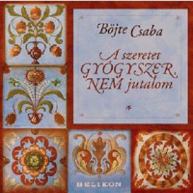 A szeretet gyógyszer, nem jutalom