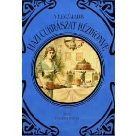 A legújabb házi cukrászat kézikönyve
