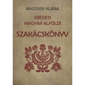 Eredeti magyar alföldi szakácskönyv