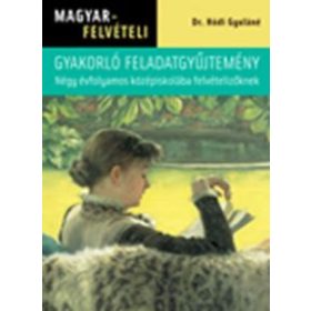   Magyarfelvételi feladatgyűjtemény – Négy évfolyamos középiskolába felvételizőknek