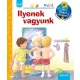 Ilyenek vagyunk