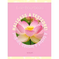 Hallgass a testedre!