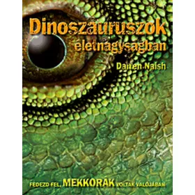 Dinoszauruszok életnagyságban