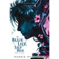   Blue Lily, Lily Blue - Kék liliom - puha kötés - A Hollófiúk 3.