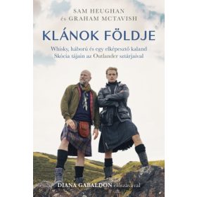 Klánok földje - Whisky, háború és egy elképesztő kaland Skócia tájain az Outlander sztárjaival