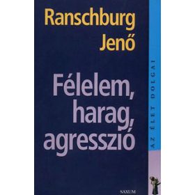 Félelem, harag, agresszió