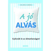 A jó alvás - Győzzük le az álmatlanságot!