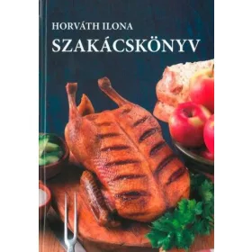 Horváth Ilona szakácskönyv - Kemény kötés