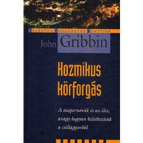   KOZMIKUS KÖRFORGÁS- SZUPERNÓVÁK ÉS AZ ÉLET - AVAGY HOGYAN KELETKEZÜNK A CSILLAGPORBÓL