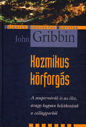 KOZMIKUS KÖRFORGÁS- SZUPERNÓVÁK ÉS AZ ÉLET - AVAGY HOGYAN KELETKEZÜNK A CSILLAGPORBÓL