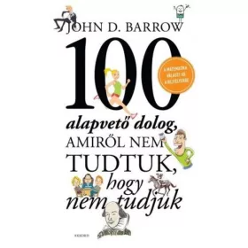 100 alapvető dolog, amiről nem tudtuk, hogy nem tudjuk