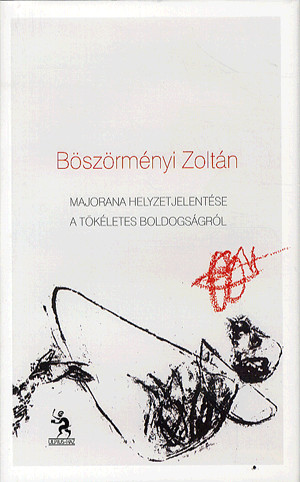 Majorana helyzetjelentése a tökéletes boldogságról - Versek