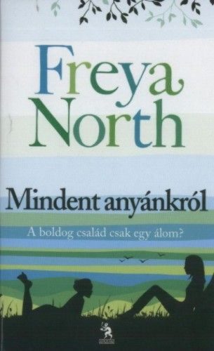 Mindent anyánkról - Anyák, lányok, szeretők, hazugságok...