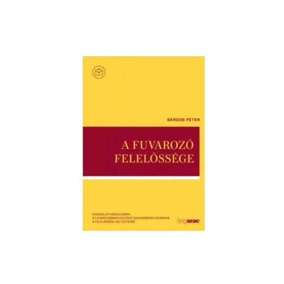 A fuvarozó felelőssége A fuvarozó felelőssége