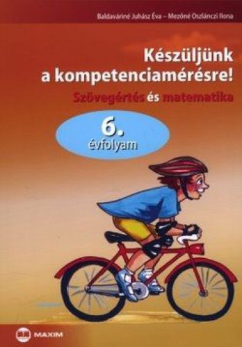 Készüljünk a kompetenciamérésre! - Szövegértés és matematika 6. évfolyam