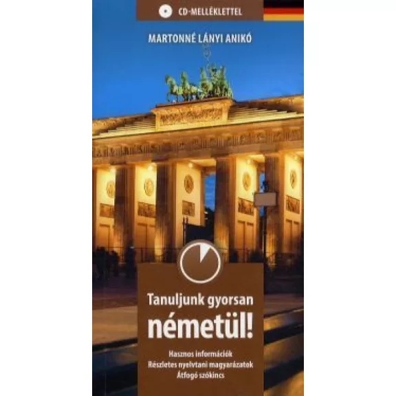 Tanuljunk gyorsan németül! (CD melléklettel) Tanuljunk gyorsan németül! (CD melléklettel)