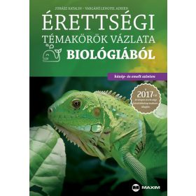 Érettségi témakörök vázlata biológiából (közép- és emelt szinten) - A 2017-től érvényes érettségi követelményrendszer alapján