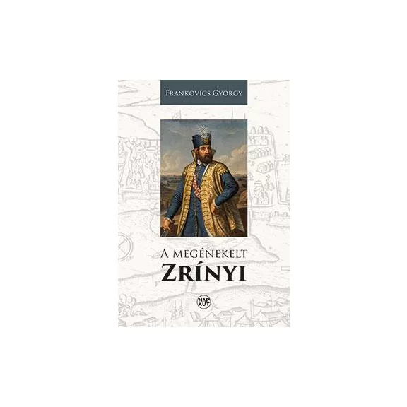 A megénekelt zrínyi A megénekelt zrínyi