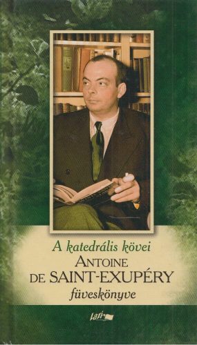 A katedrális kövei - Saint-Exupéry füveskönyve (2009)