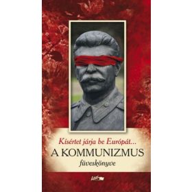   Kísértet járja be Európát... - A kommunizmus füveskönyve