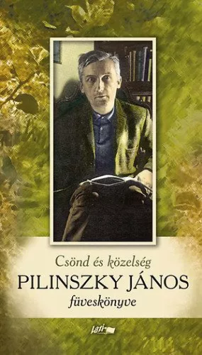 Csönd és közelség - Pilinszky János füveskönyve