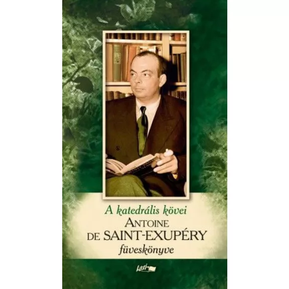 A katedrális kövei - Saint-Exupéry füveskönyve (2015) A katedrális kövei - Saint-Exupéry füveskönyve (2015)