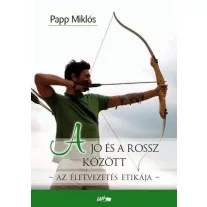 A jó és a rossz között - Az életvezetés etikája