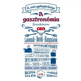 Ó, evés gyönyörűsége – A gasztronómia füveskönyve