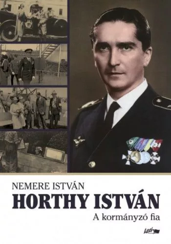 Horthy István - A kormányzó fia