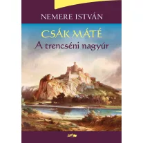 Csák Máté - A trencséni nagyúr