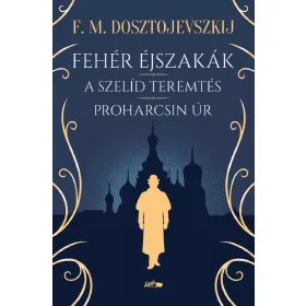 Fehér éjszakák - A szelíd teremtés - Proharcsin Úr