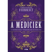 A Mediciek - A Medici-ház tündöklése és bukása