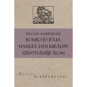   Romeo és Júlia - Hamlet, dán királyfi - Szentivánéji álom - Osiris Diákkönyvtár