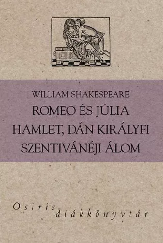Romeo és Júlia - Hamlet, dán királyfi - Szentivánéji álom - Osiris Diákkönyvtár
