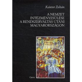   A nemzet istézményesülése a rendszerváltozás utáni Magyarországon