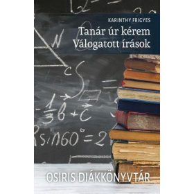  Tanár úr kérem - Válogatott írások - Osiris Diákkönyvtár