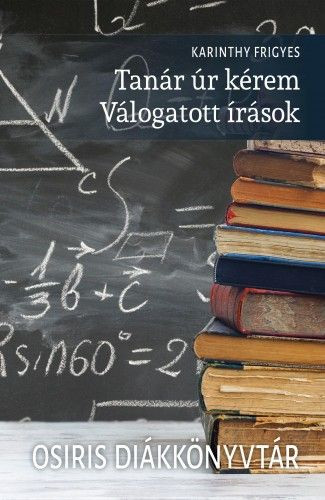 Tanár úr kérem - Válogatott írások - Osiris Diákkönyvtár