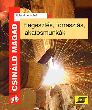 Hegesztés, forrasztás, lakatosmunkák 2. kiadás - CSM