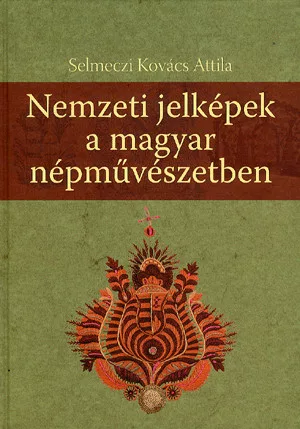 Nemzeti jelképek a magyar népművészetben