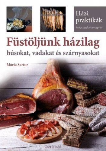 Füstöljünk házilag húsokat, vadakat és szárnyasokat