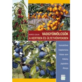   Vadgyümölcsök a kertben és ültetvényekben - Homoktövis - Csipkerózsa - Húsos som - Kökény - Japánbirs - Áfonya