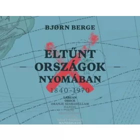 Eltűnt országok nyomában 1840–1970