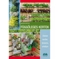 Függőleges kertek - Ötletek kertbe, teraszra, erkélyre