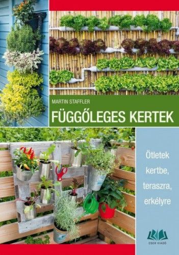 Függőleges kertek - Ötletek kertbe, teraszra, erkélyre