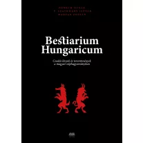 Bestiarium Hungaricum - Csodás lények és teremtmények a magyar néphagyományban