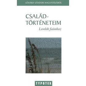 Családtörténeteim - Levelek fiaimhoz